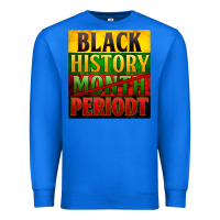True Royal Black history month periodt Premium Sweatshirt - Zillion Design Studio