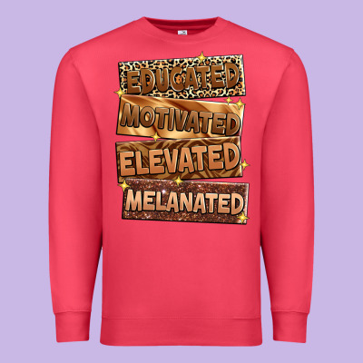 Educated Motivated Elevated Melanated Premium Sweatshirt Designed By Zillion Design Studio