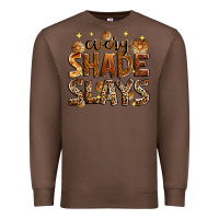 Chestnut Every shade slays Premium Sweatshirt - Zillion Design Studio