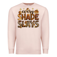 Every Shade Slays Premium Sweatshirt | Teevron