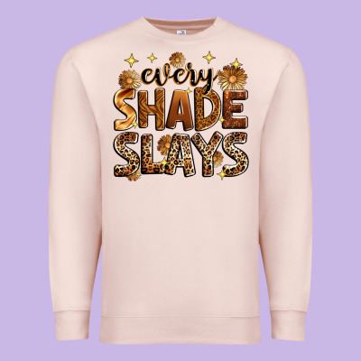 Every Shade Slays Premium Sweatshirt Designed By Zillion Design Studio