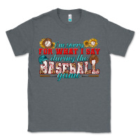 Charcoal Heather i'm sorry for what i say during the baseball game Classic Tee - BundleAndBundleShop