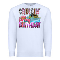 Cruisin' For My Birthday Premium Sweatshirt | Teevron