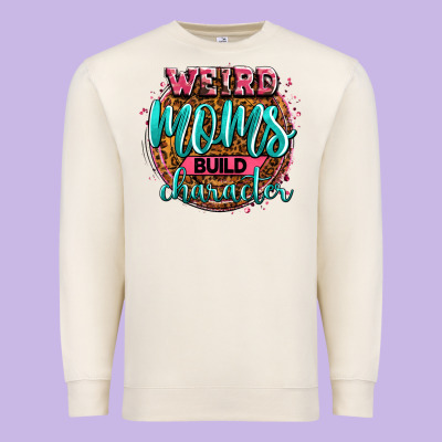 Weird Moms Build Character Premium Sweatshirt Designed By Zillion Design Studio