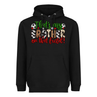 Black that s my brother on that field Heavyweight Hoodie - Zillion Design Studio