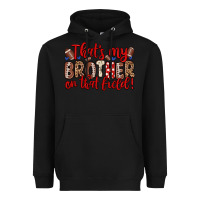 Black that s my brother on that field Heavyweight Hoodie - Zillion Design Studio