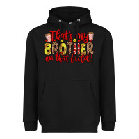 Black that s my brother on that field Heavyweight Hoodie - Zillion Design Studio