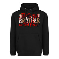Black that s my brother on that field Heavyweight Hoodie - Zillion Design Studio