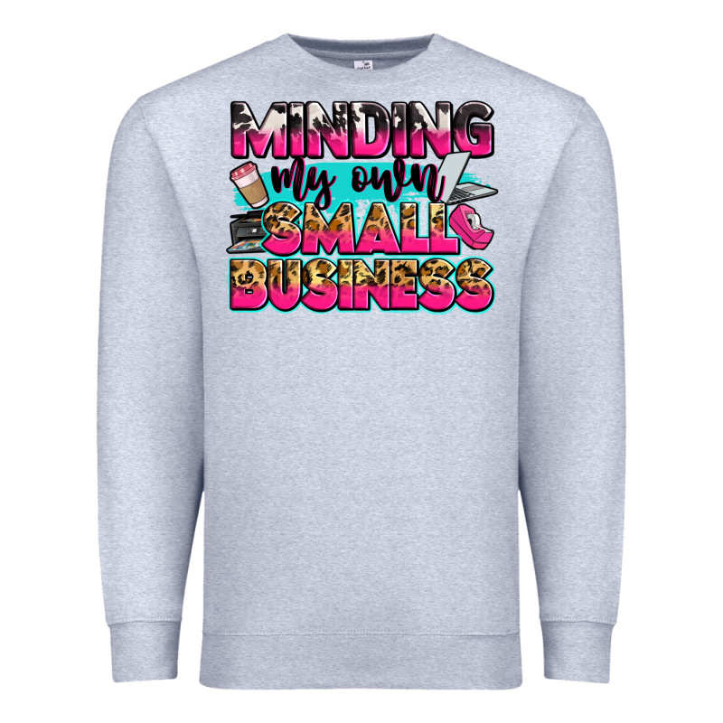 Minding My Own Small Business Premium Sweatshirt by Zillion Design Studio | Teevron