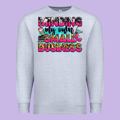 Minding My Own Small Business Premium Sweatshirt Designed By Zillion Design Studio