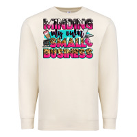 Sandshell minding my own small business Premium Sweatshirt - Zillion Design Studio