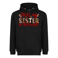 Black that s my sister on that field Heavyweight Hoodie - Zillion Design Studio
