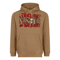 Toasted Coconut that s my sister on that field Heavyweight Hoodie - Zillion Design Studio