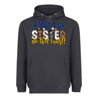 That S My Sister On That Court Heavyweight Hoodie | Teevron