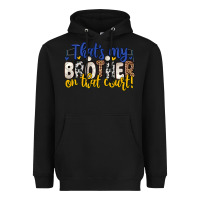 Black that s my brother on that court Heavyweight Hoodie - Zillion Design Studio