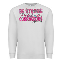 Dove Grey be strong and courageous Premium Sweatshirt - texasbilliewilder