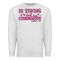 Oatmeal Heather be strong and courageous Premium Sweatshirt - texasbilliewilder