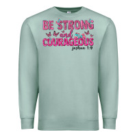 Seafoam be strong and courageous Premium Sweatshirt - texasbilliewilder