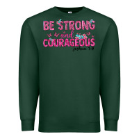 Sports Green be strong and courageous Premium Sweatshirt - texasbilliewilder