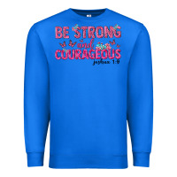 True Royal be strong and courageous Premium Sweatshirt - texasbilliewilder