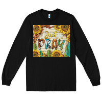 Black just pray Long Sleeve Tee - BarkalooDesign