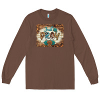 Chestnut just pray mousepad Long Sleeve Tee - BarkalooDesign