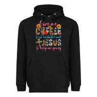 Black give me coffee to get me started and jesus to keep Heavyweight Hoodie - Zillion Design Studio