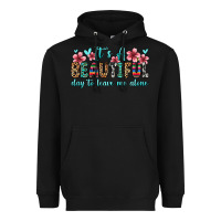 Black it s a beautiful day to leave me alone Heavyweight Hoodie - Zillion Design Studio