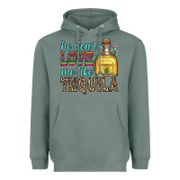 Sage he don t love me like tequila Heavyweight Hoodie - Zillion Design Studio