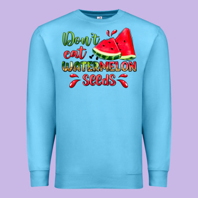 Don't Eat Watermelon Seeds Premium Sweatshirt Designed By Zillion Design Studio