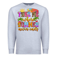 Heather Grey take me where summer never ends Premium Sweatshirt - Zillion Design Studio