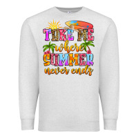 Oatmeal Heather take me where summer never ends Premium Sweatshirt - Zillion Design Studio