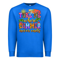True Royal take me where summer never ends Premium Sweatshirt - Zillion Design Studio