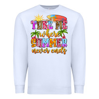 White take me where summer never ends Premium Sweatshirt - Zillion Design Studio