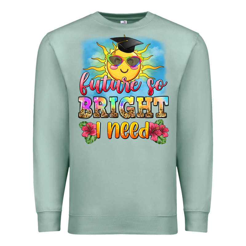 Future So Bright I Need Premium Sweatshirt by Zillion Design Studio | Teevron