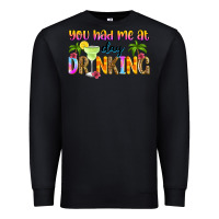 Black you had me at day drinking Premium Sweatshirt - Zillion Design Studio