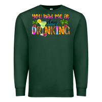 Sports Green you had me at day drinking Premium Sweatshirt - Zillion Design Studio