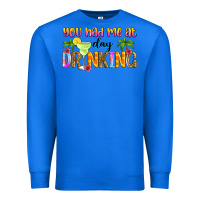 True Royal you had me at day drinking Premium Sweatshirt - Zillion Design Studio