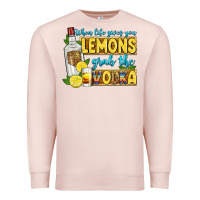 Pale Pink when life gives you lemons grab the vodka Premium Sweatshirt - Zillion Design Studio