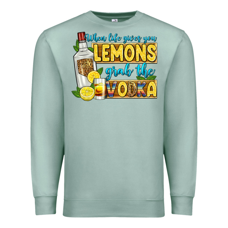 When Life Gives You Lemons Grab The Vodka Premium Sweatshirt by Zillion Design Studio | Teevron