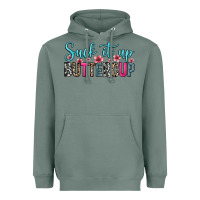 Sage suck it up buttercup Heavyweight Hoodie - Zillion Design Studio