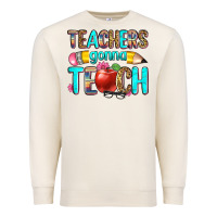 Teachers Gonna Teach Premium Sweatshirt | Teevron