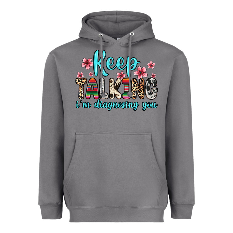 Keep Talking I M Diagnosing You Heavyweight Hoodie by Zillion Design Studio | Teevron