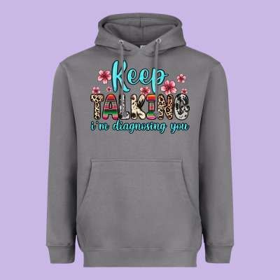 Heavyweight Hoodie keep talking i m diagnosing you
