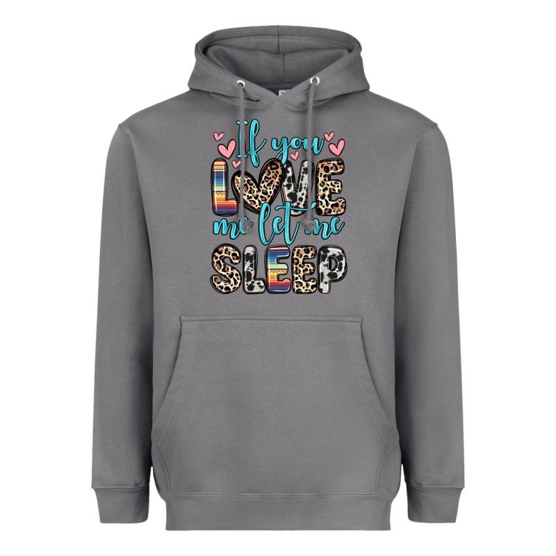 If You Love Me Let Me Sleep Heavyweight Hoodie by Zillion Design Studio | Teevron
