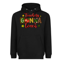 Teachers Gonna Teach Heavyweight Hoodie | Teevron