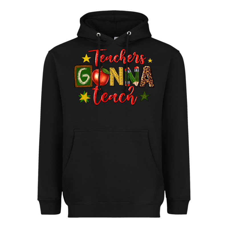 Teachers Gonna Teach Heavyweight Hoodie by texasbilliewilder | Teevron