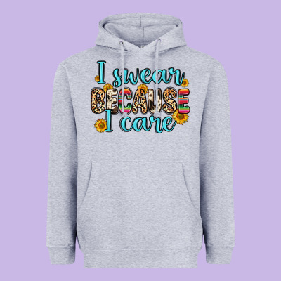 Heavyweight Hoodie i swear because i care