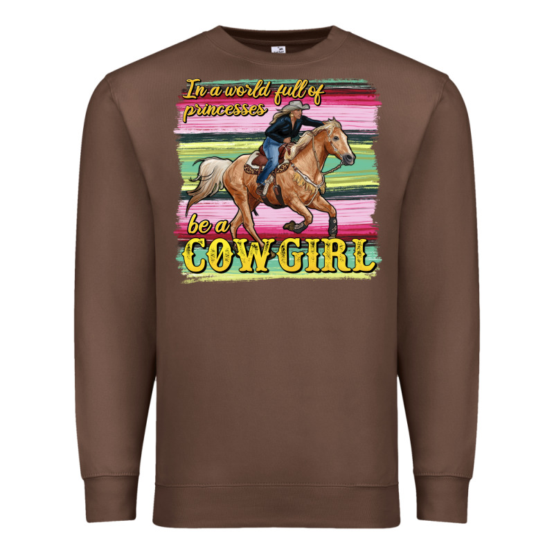 In A World Full Of Princesses Be A Cowgirl Premium Sweatshirt by RanaPortraitStore | Teevron