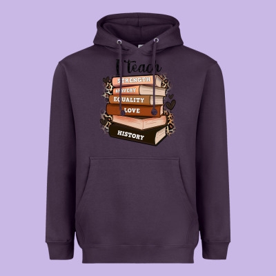 Heavyweight Hoodie i teach strength bravery equality love history